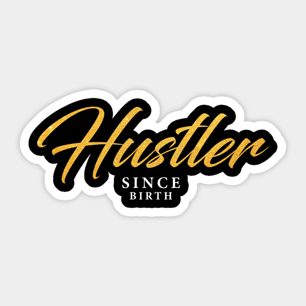 Hustler Since Birth Sticker by ValentinoVergan